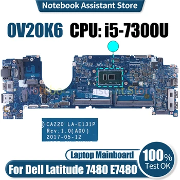 Для Dell Latitude 7480 E7480 Материнская плата ноутбука CAZ20 LA-E131P 0V20K6 SR340 i5-7300U Протестирована Материнская плата ноутбука - Изображение 1  